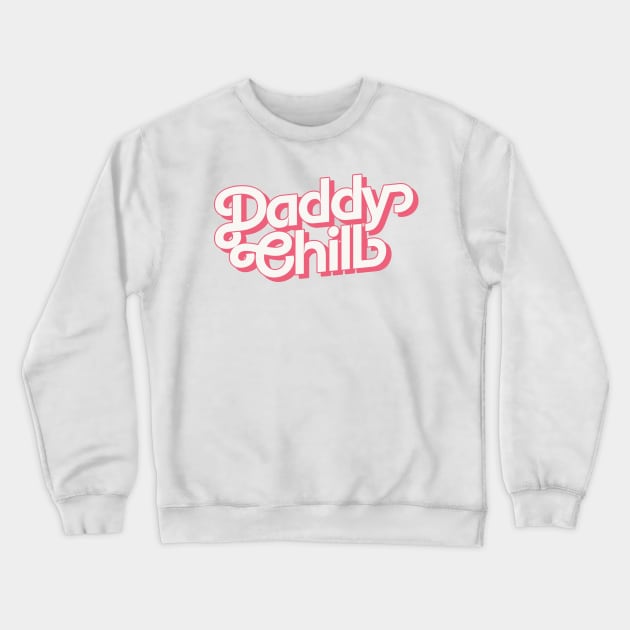 Daddy Chill Crewneck Sweatshirt by DankFutura